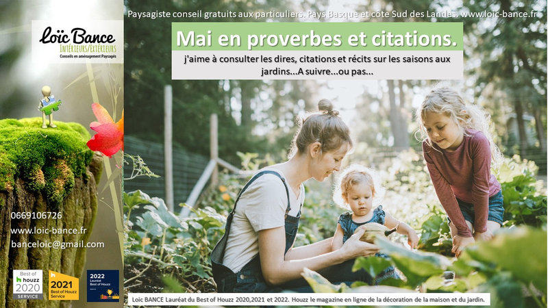 Les dires de nos anciens en mai au jardin par Paysagiste Pays Basque et Paysagiste Landes Mai en proverbes et citations au jardin de mai